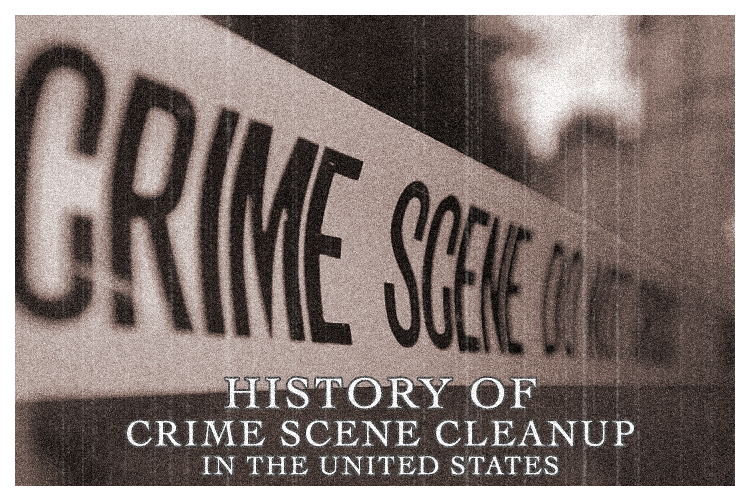 History Of Crime Scene Cleanup in the United States