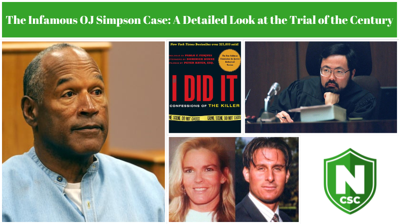 The Infamous OJ Simpson Case: A Detailed Look at the Trial of the Century