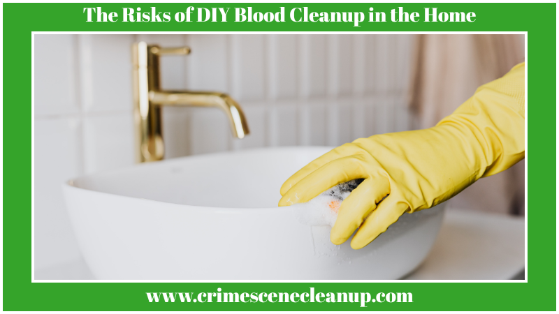 The Risks of DIY Blood Cleanup in the Home