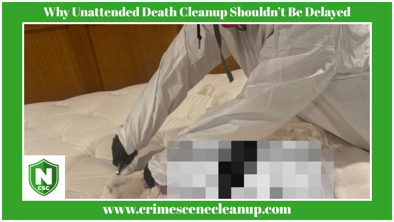 Why Unattended Death Cleanup Shouldn’t Be Delayed